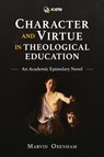 Character and Virtue in Global Theological Education - Marvin Oxenham - 9781783686971