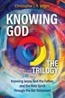 Knowing God - The Trilogy - Christopher J. H. Wright - 9781783688968