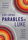 Exploring Parables in Luke - Cheri L. Pierson ; Will Bankston ; Marilyn Lewis - 9781783689408