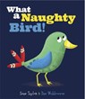 What a Naughty Bird - Dan Widdowson ; Sean Taylor - 9781783702466