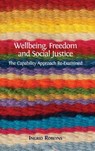 Wellbeing, Freedom and Social Justice - Professor Ingrid (Erasmus Universiteit Rotterdam) Robeyns - 9781783744220
