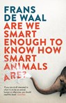 Are We Smart Enough to Know How Smart Animals Are? - Frans de Waal - 9781783783069