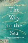 The Way to the Sea - Caroline Crampton - 9781783784141