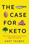 The Case for Keto - Gary Taubes - 9781783786534