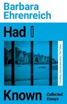 Had I Known - Barbara (Y) Ehrenreich - 9781783786886
