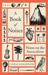 A Book of Noises - Caspar Henderson - 9781783787067