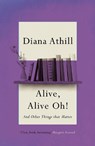 Alive, Alive Oh! - Diana (Y) Athill - 9781783787418