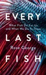 Every Last Fish - Rose George - 9781783787920
