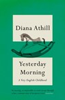 Yesterday Morning - Diana (Y) Athill - 9781783788163