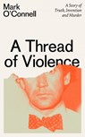 A Thread of Violence - Mark O'Connell - 9781783789573