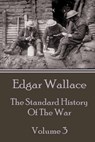 Edgar Wallace - The Standard History Of The War - Volume 3 - Edgar Wallace - 9781783944217