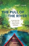 The Pull of the River - Matt Gaw - 9781783963348