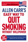 Carr, A: Allen Carr's Easy Way to Quit Smoking Without Willp - Allen Carr ; John Dicey - 9781784045425
