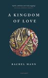 A Kingdom of Love - Rachel Mann - 9781784108571
