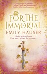 For The Immortal - Emily Hauser - 9781784160685