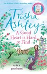 A Good Heart is Hard to Find - Trisha Ashley - 9781784160876