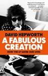 A Fabulous Creation - David Hepworth - 9781784162085