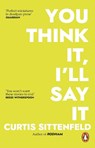 You Think It, I'll Say It - Curtis Sittenfeld - 9781784164409