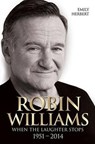 Robin Williams - When the Laughter Stops 1951-2014 - Emily Herbert - 9781784183004
