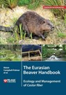 The Eurasian Beaver Handbook - Roisin Campbell-Palmer ; Simon Jones ; Derek Gow ; Gerhard Schwab - 9781784271138