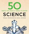 50 Science Ideas You Really Need to Know - Gail Dixon ; Paul Parsons - 9781784296148