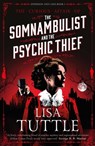 The Somnambulist and the Psychic Thief - Lisa Tuttle - 9781784299613