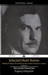 Selected Short Stories: Mamai, the Cave, Tales for Big Kids, a Story about the Most Important Thing - Yevgeny Zamyatin - 9781784352073