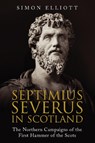 Septimius Severus in Scotland - Simon Elliott - 9781784382049