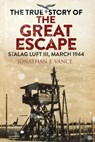 The True Story of the Great Escape - Jonathan F. Vance ; Simon Pearson - 9781784384395
