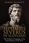 Septimius Severus in Scotland - Simon Elliott - 9781784385804