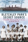 Bletchley Park's Secret Source - Peter Hore - 9781784385811
