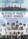 Bletchley Park's Secret Source - Peter Hore - 9781784385828