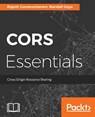 CORS Essentials - Rajesh Gunasundaram ; Randall Goya - 9781784393779