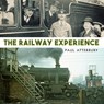 The Railway Experience - Paul Atterbury - 9781784421236