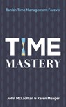 Time Mastery - John McLachlan ; Karen Meager - 9781784520991