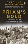 Priam's Gold - Caroline Moorehead - 9781784534875