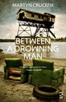 Between a Drowning Man - Martyn Crucefix - 9781784633059
