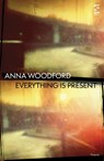 Everything is Present - Anna Woodford - 9781784633509