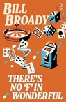 There's No ‘F’ In Wonderful - Bill Broady - 9781784633806