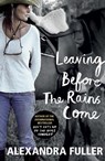 Leaving Before the Rains Come - Alexandra Fuller - 9781784700591