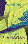 Wanting - Richard Flanagan - 9781784702922