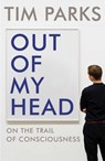 Out of My Head - Tim Parks - 9781784705985