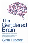 The Gendered Brain - Gina Rippon - 9781784706814