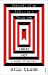 Portrait of an Addict as a Young Man and Ninety Days - Bill Clegg - 9781784708191