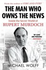 The Man Who Owns the News - Michael Wolff - 9781784709358