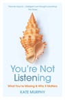You’re Not Listening - Kate Murphy - 9781784709402