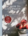 How to eat a peach - Diana Henry - 9781784722647