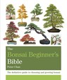 The Bonsai Beginner's Bible - Peter Chan - 9781784723699