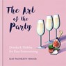 The Art of the Party - Kay Plunkett-Hogge - 9781784724634