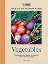 RHS Greener Gardening: Vegetables - Sally Nex ; Royal Horticultural Society - 9781784729301